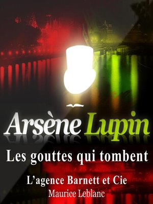 cover image of Les gouttes qui tombent ; les aventures d'Arsène Lupin